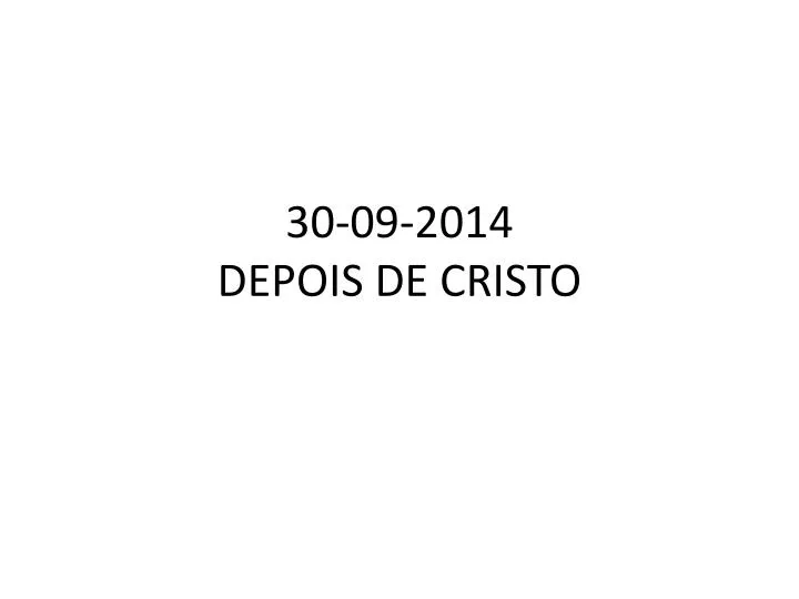 30 09 2014 depois de cristo