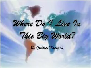 Where Do I Live In This Big World?