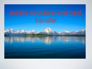 earths structure and heat transfer