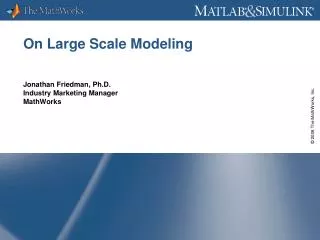 On Large Scale Modeling