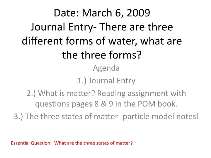 date march 6 2009 journal entry there are three different forms of water what are the three forms