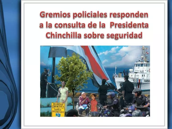 gremios policiales responden a la consulta de la presidenta chinchilla sobre seguridad