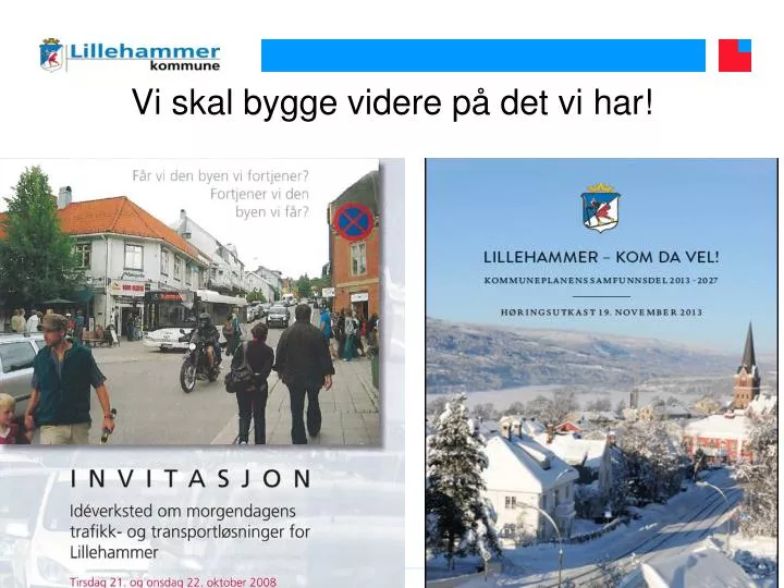 vi skal bygge videre p det vi har