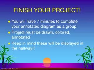 FINISH YOUR PROJECT!