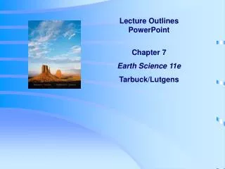 Lecture Outlines PowerPoint Chapter 7 Earth Science 11e Tarbuck/Lutgens