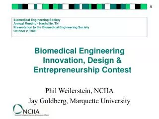 Biomedical Engineering Innovation, Design &amp; Entrepreneurship Contest Phil Weilerstein, NCIIA