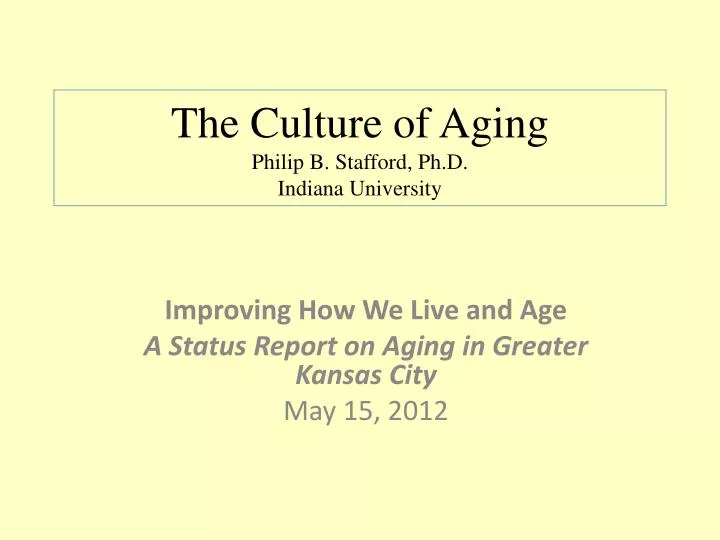 the culture of aging philip b stafford ph d indiana university