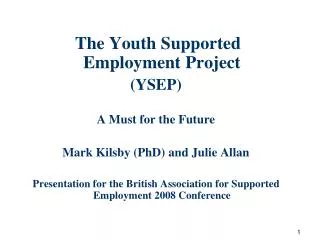 The Youth Supported Employment Project (YSEP) A Must for the Future