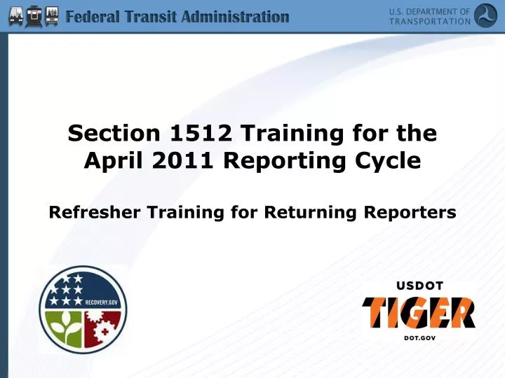 section 1512 training for the april 2011 reporting cycle refresher training for returning reporters