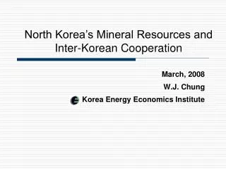 March, 2008 W.J. Chung Korea Energy Economics Institute