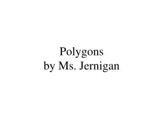 Polygons by Ms. Jernigan