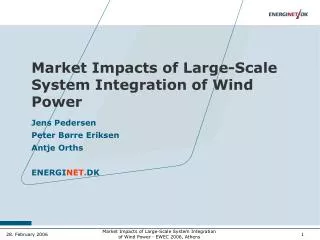 Market Impacts of Large-Scale System Integration of Wind Power