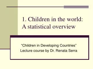 1. Children in the world: A statistical overview