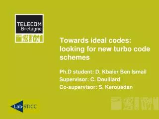 Towards ideal codes: looking for new turbo code schemes