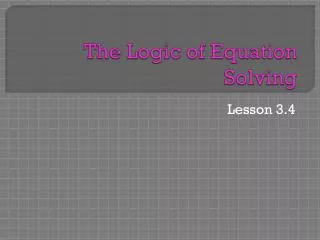 The Logic of Equation Solving