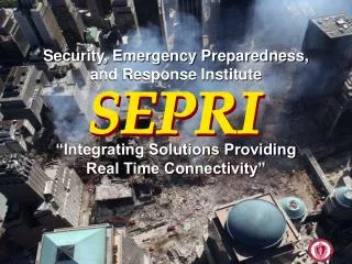 Security, Emergency Preparedness, and Response Institute