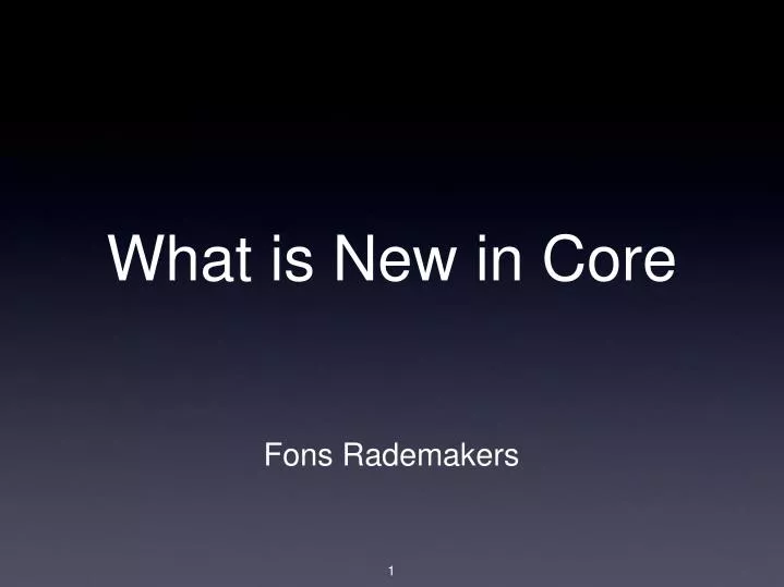 what is new in core