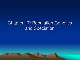 Chapter 17: Population Genetics and Speciation
