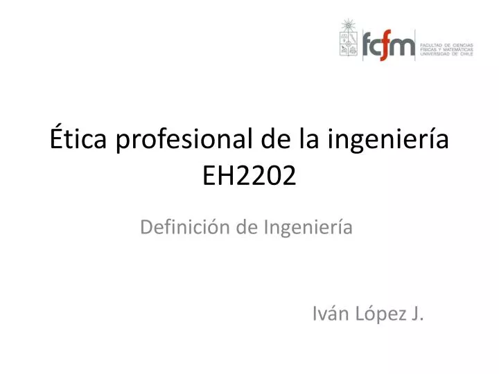 tica profesional de la ingenier a eh2202