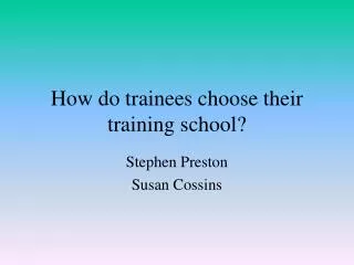how do trainees choose their training school