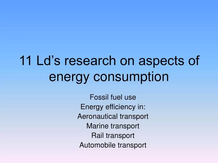 11 ld s research on aspects of energy consumption