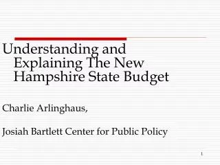 Understanding and Explaining The New Hampshire State Budget Charlie Arlinghaus,