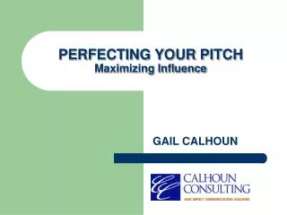 PERFECTING YOUR PITCH Maximizing Influence