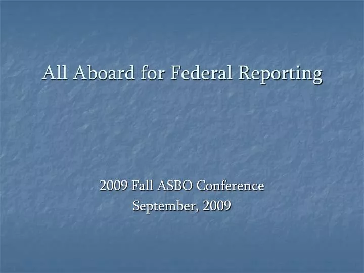 all aboard for federal reporting