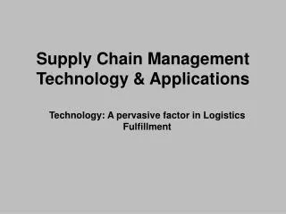 Supply Chain Management Technology &amp; Applications