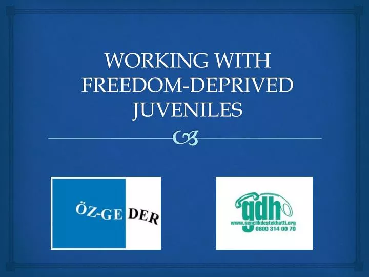 working with freedom deprived juveniles