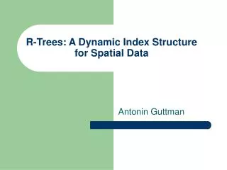 R-Trees: A Dynamic Index Structure for Spatial Data