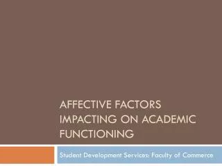 Affective factors impacting on academic functioning