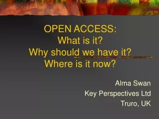 OPEN ACCESS: What is it? Why should we have it? Where is it now?