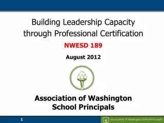 Building Leadership Capacity through Professional Certification NWESD 189 August 2012