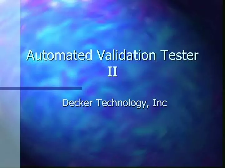 automated validation tester ii