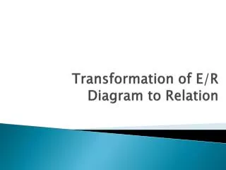 Transformation of E/R Diagram to Relation