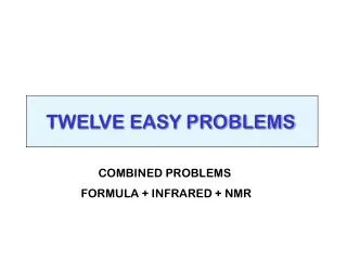 TWELVE EASY PROBLEMS