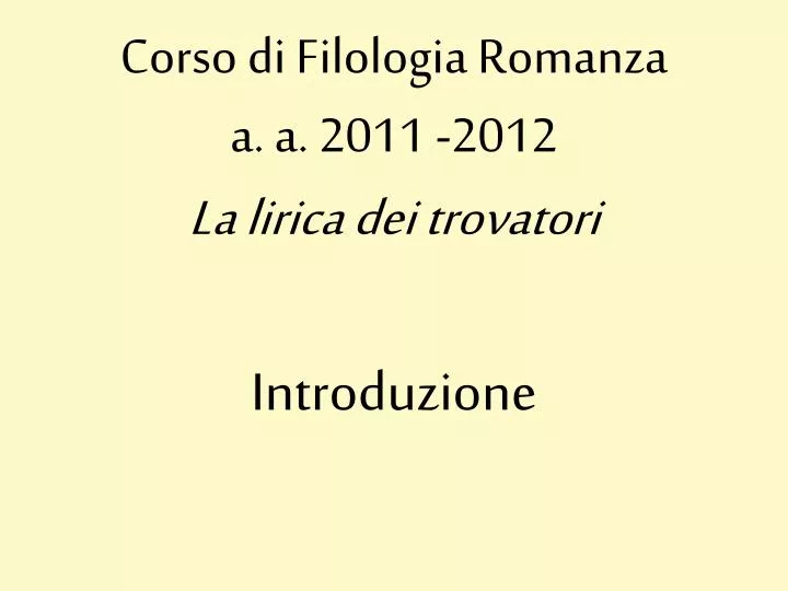 corso di filologia romanza a a 2011 2012 la lirica dei trovatori