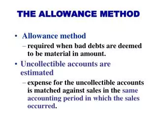 Allowance method required when bad debts are deemed to be material in amount.