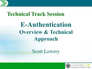E-Authentication Overview &amp; Technical Approach