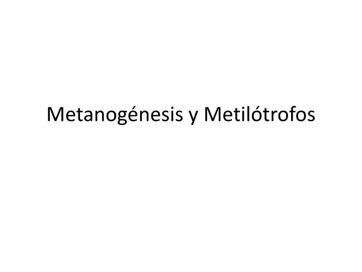 metanog nesis y metil trofos