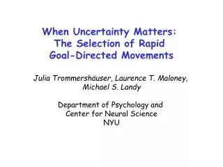 When Uncertainty Matters: The Selection of Rapid Goal-Directed Movements