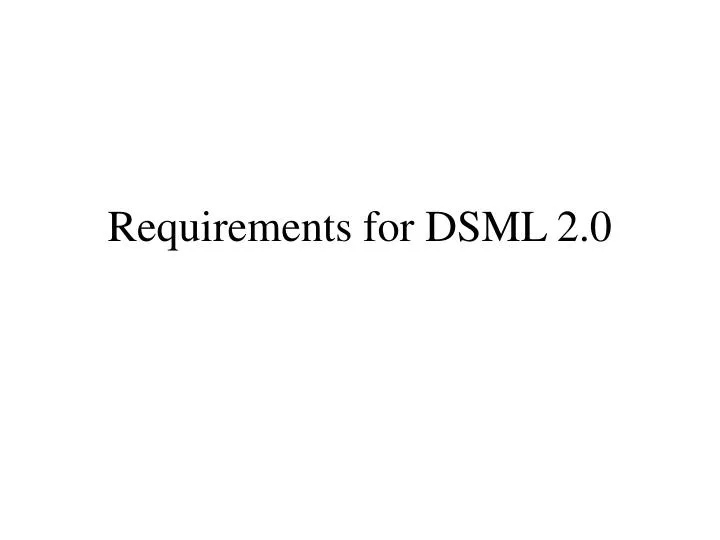 requirements for dsml 2 0