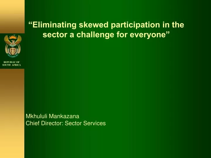 eliminating skewed participation in the sector a challenge for everyone