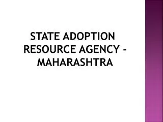 STATE ADOPTION RESOURCE AGENCY - MAHARASHTRA