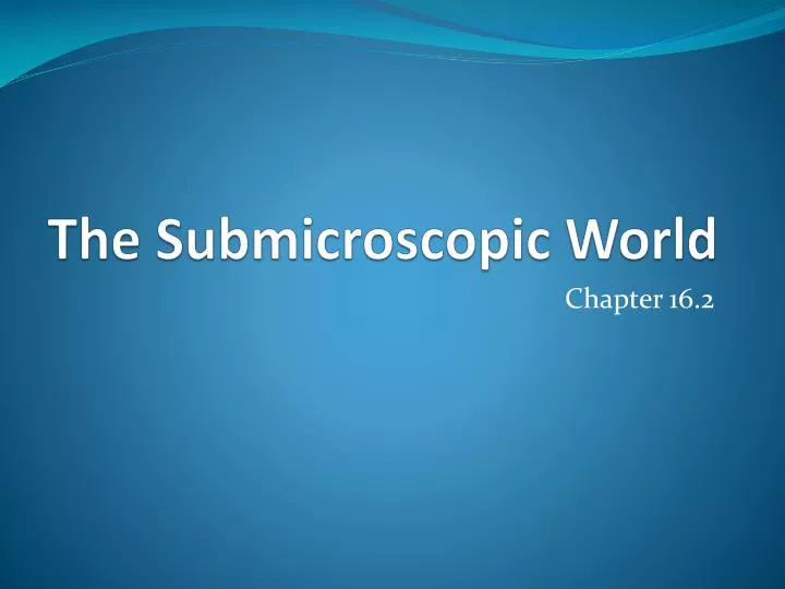 the submicroscopic world