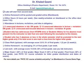 Dr. Khaled Gasmi Office: Building 6 (Physics Department) / Room 116 / Tel: 2275.