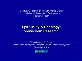 Spirituality, Religion, and Health Interest Group Hospital of the University of Pennsylvania