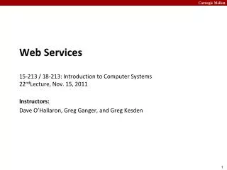 Web Services 15-213 / 18-213: Introduction to Computer Systems 22 nd Lecture, Nov. 15, 2011