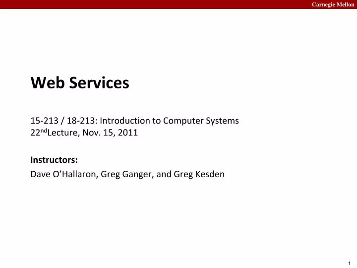 web services 15 213 18 213 introduction to computer systems 22 nd lecture nov 15 2011